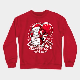 Through Goes Santa Claus Crewneck Sweatshirt